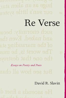 Re Verse: Essays on Poetry and Poets by David R. Slavitt