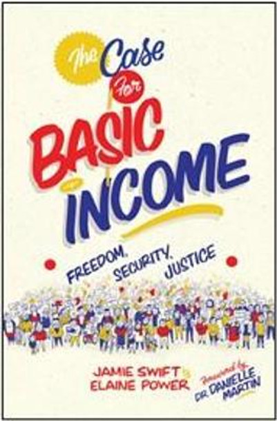 The Case for Basic Income: Freedom, Security, Justice by Jamie Swift