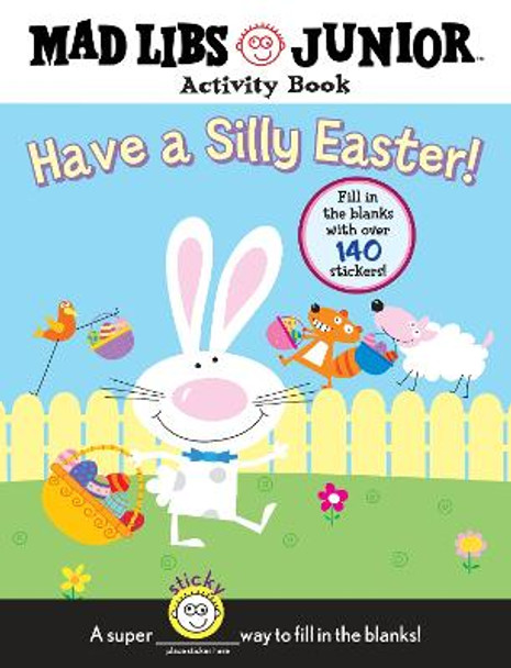 Have a Silly Easter!: Mad Libs Junior Activity Book by Brenda Sexton