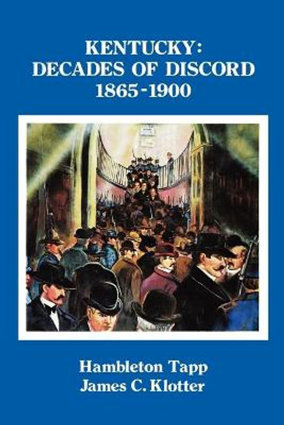 Kentucky: Decades of Discord, 1865-1900 by Hambleton Tapp