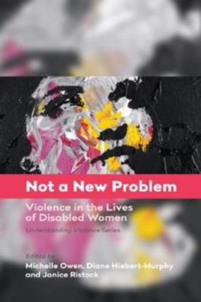 Not a New Problem: Violence in the Lives of Disabled Women by Michelle Owen