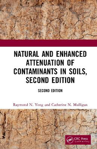 Natural and Enhanced Attenuation of Contaminants in Soils, Second Edition by Raymond N. Yong