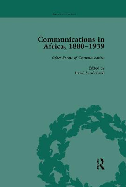 Communications in Africa, 1880-1939, Volume 5 by David Sunderland