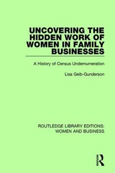 Uncovering the Hidden Work of Women in Family Businesses: A History of Census Undernumeration by Lisa Geib-Gunderson