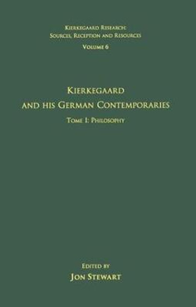 Volume 6, Tome I: Kierkegaard and His German Contemporaries - Philosophy by Dr. Jon Stewart