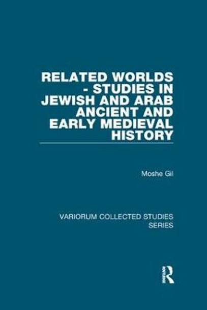 Related Worlds - Studies in Jewish and Arab Ancient and Early Medieval History by Moshe Gil