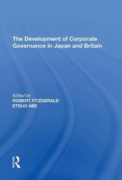 The Development of Corporate Governance in Japan and Britain by Etsuo Abe