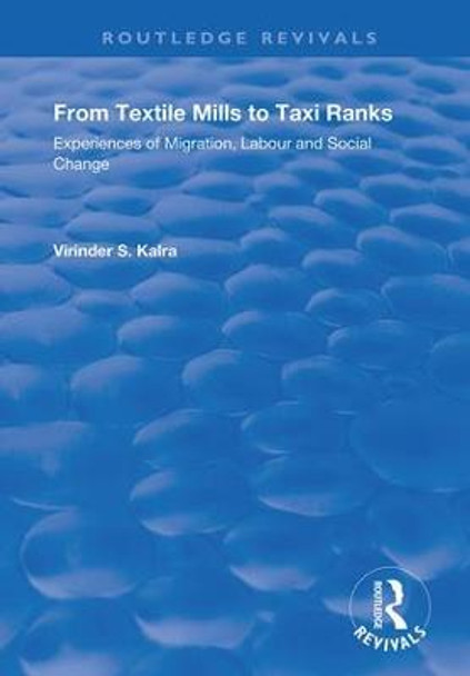 From Textile Mills to Taxi Ranks: Experiences of Migration, Labour and Social Change by Virinda S Kalra