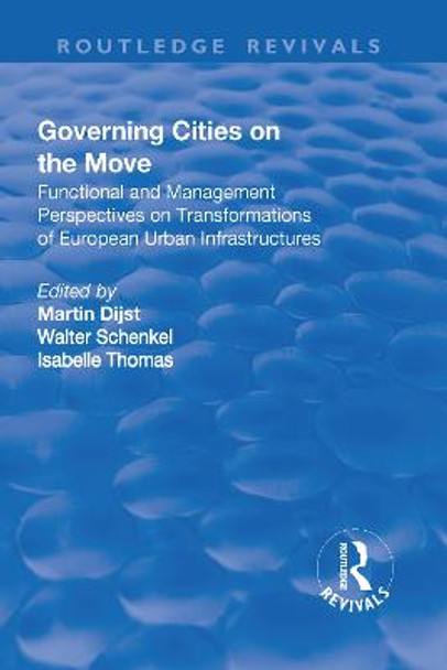 Governing Cities on the Move: Functional and Management Perspectives on Transformations of European Urban Infrastructures by Walter Schenkel