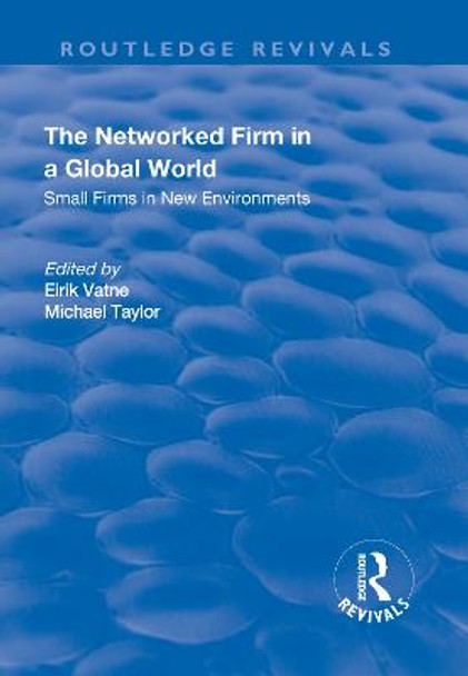 The Networked Firm in a Global World: Small Firms in New Environments by Eirik Vatne