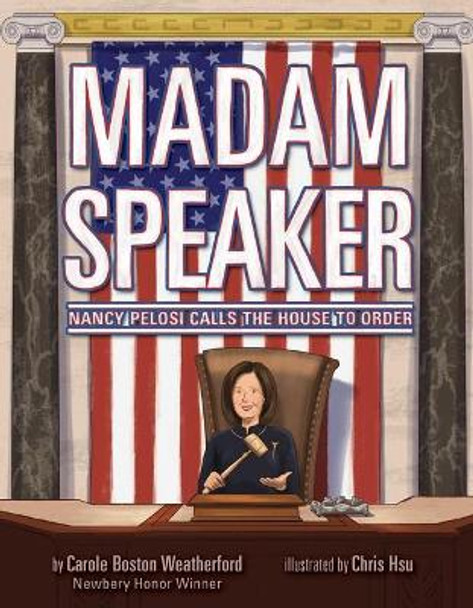 Madam Speaker: Nancy Pelosi, Second to None by Carole Boston Weatherford