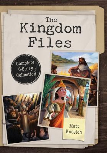 The Kingdom Files: Complete 6-Story Collection by Matt Koceich