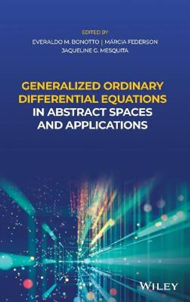 Generalized Ordinary Differential Equations in Abstract Spaces and Applications by Everaldo De Mello Bonotto