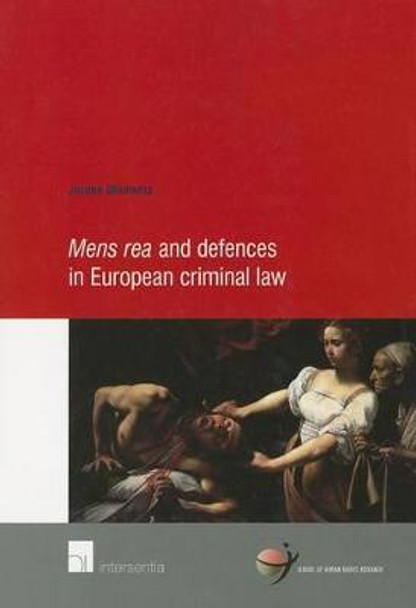 Mens Rea and Defences in European Criminal Law by Jeroen Blomsma