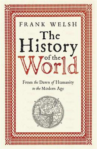 The History of the World: From the Earliest Times to the Present Day by Frank Welsh