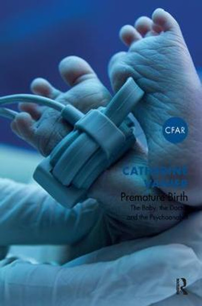 Premature Birth: The Baby, the Doctor and the Psychoanalyst by Catherine Vanier