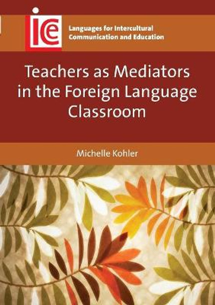 Teachers as Mediators in the Foreign Language Classroom by Michelle Kohler