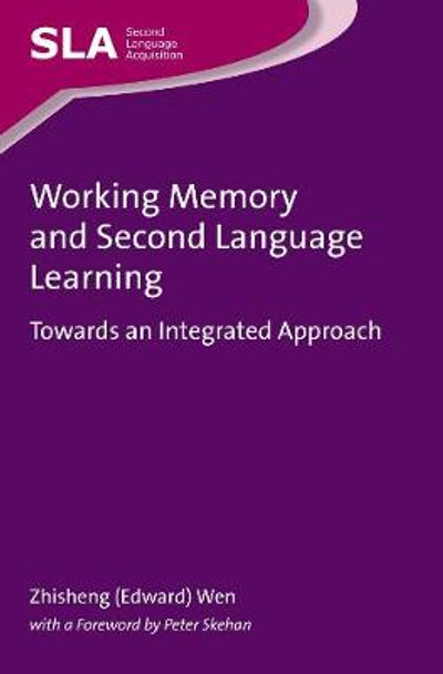Working Memory and Second Language Learning: Towards an Integrated Approach by Zhisheng (Edward) Wen