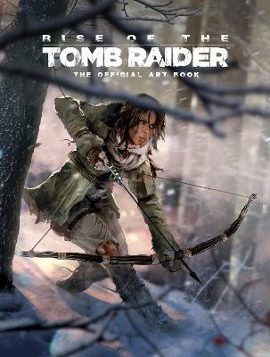 Rise of the Tomb Raider, The Official Art Book: The Official Art Book by Andy McVittie