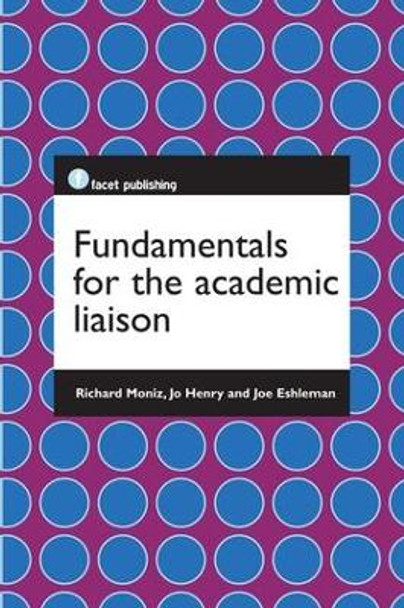 Fundamentals for the Academic Liaison by Richard Moniz