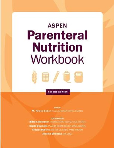 ASPEN Parenteral Nutrition Workbook: An Illustrated Handbook by M. Petrea Cober