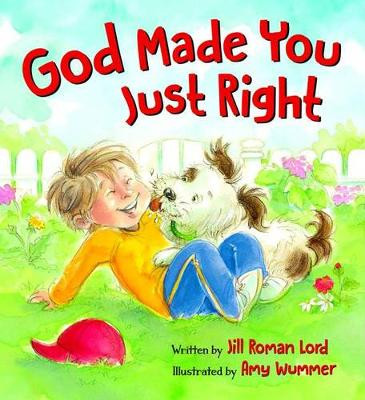 GOD MADE YOU JUST RIGHT by Jill Roman Lord
