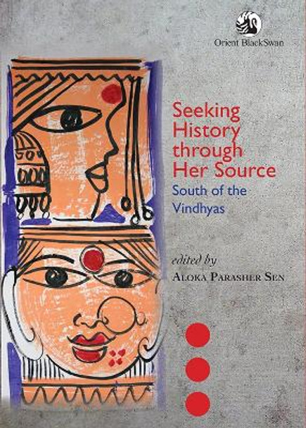 Seeking History through Her Source by Aloka Parasher Sen