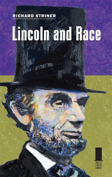 Lincoln and Race by Richard Striner