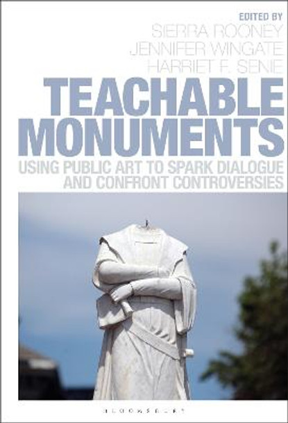Teachable Monuments: Using Public Art to Spark Dialogue and Confront Controversy by Sierra Rooney
