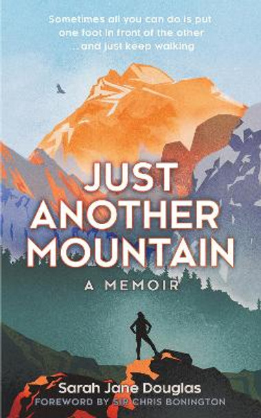 Just Another Mountain: A Memoir by Sarah Jane Douglas