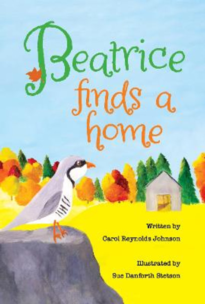 Beatrice Finds a Home by Carol &quot; Reynolds Johnson