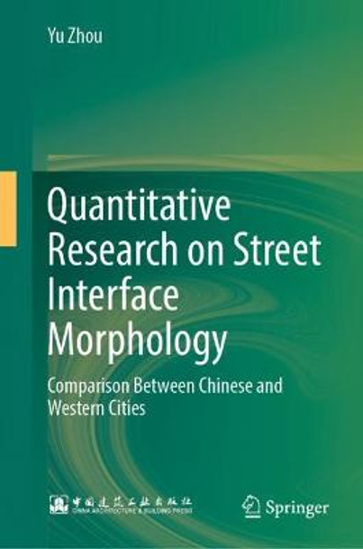 Quantitative Research on Street Interface Morphology: Comparison between Chinese and Western Cities by Yu Zhou