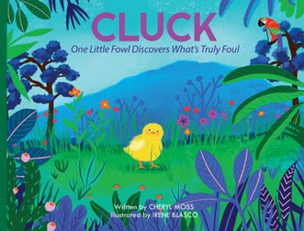 Cluck: One Fowl Finds Out What's Truly Foul by Cheryl Moss