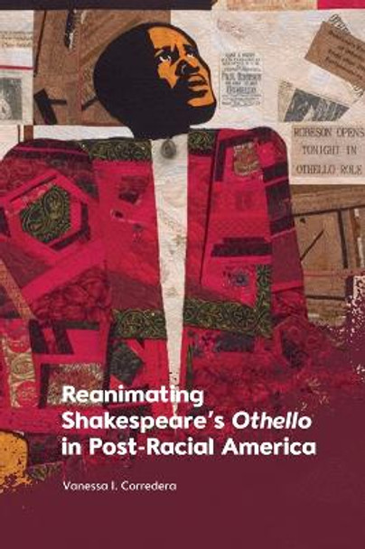 Reanimating Shakespeare's Othello in Post-Racial America by Vanessa Corredera