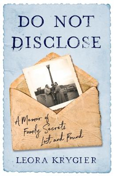 Do Not Disclose: A Memoir Of Family Secrets Lost and Found by Leora Krygier