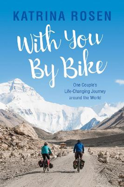 With You by Bike: One Couple's Life-Changing Journey Around the World by Katrina Rosen