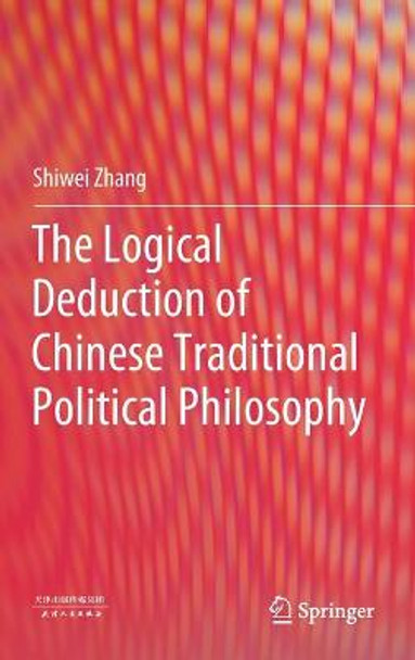The Logical Deduction of Chinese Traditional Political Philosophy by Shiwei Zhang