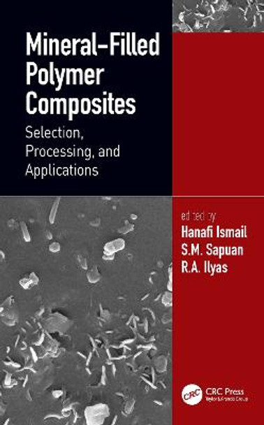 Mineral-Filled Polymer Composites: Selection, Processing, and Applications by Hanafi Ismail