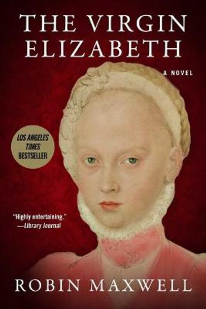 The Virgin Elizabeth by Robin Maxwell