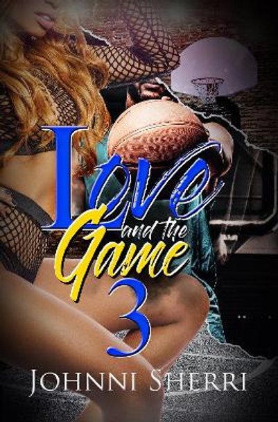 Love And The Game 3 by Johnni Sherri