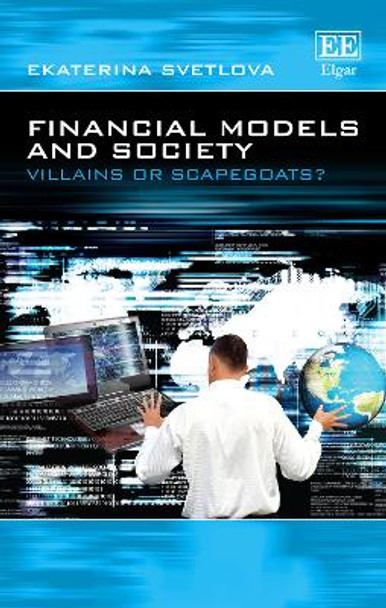 Financial Models and Society: Villains or Scapegoats? by Ekaterina Svetlova