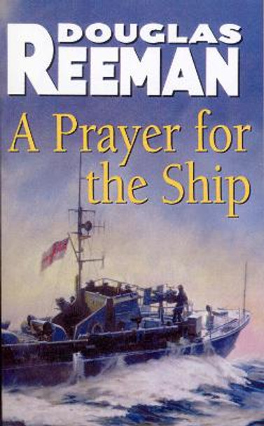 A Prayer For The Ship by Douglas Reeman