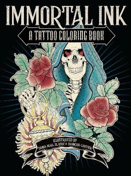 Immortal Ink: A Tattoo Coloring Book by Tania Maia