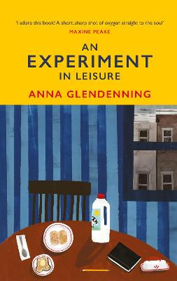 An Experiment in Leisure Anna Glendenning 9781784743970