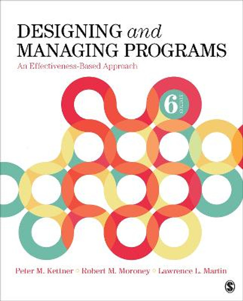 Designing and Managing Programs: An Effectiveness-Based Approach by Peter M. Kettner