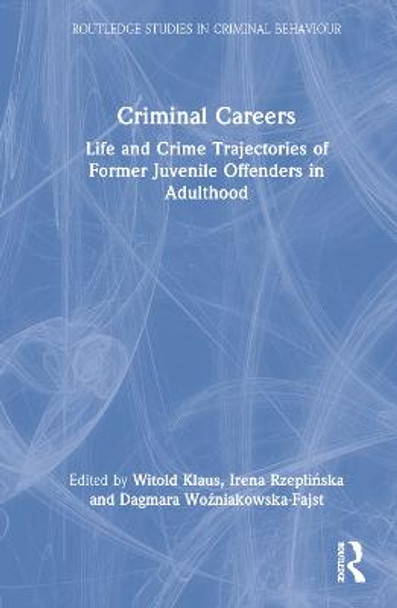 Criminal Careers: Life and Crime Trajectories of Former Juvenile Offenders in Adulthood by Witold Klaus