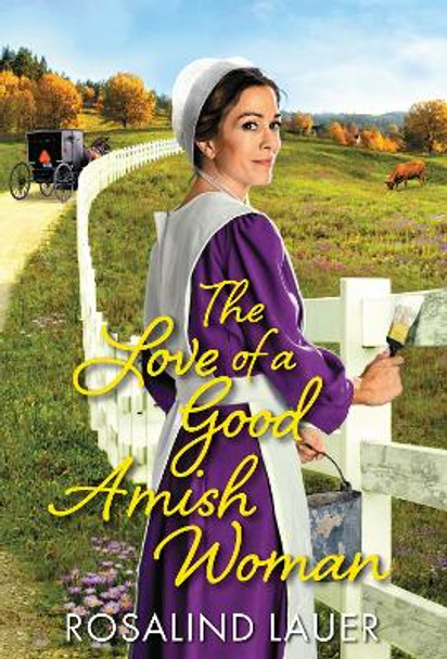 The Love of a Good Amish Woman by Rosalind Lauer