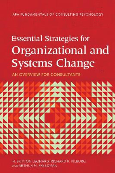 Essential Strategies for Organizational and Systems Change: An Overview for Consultants by H. Skipton Leonard