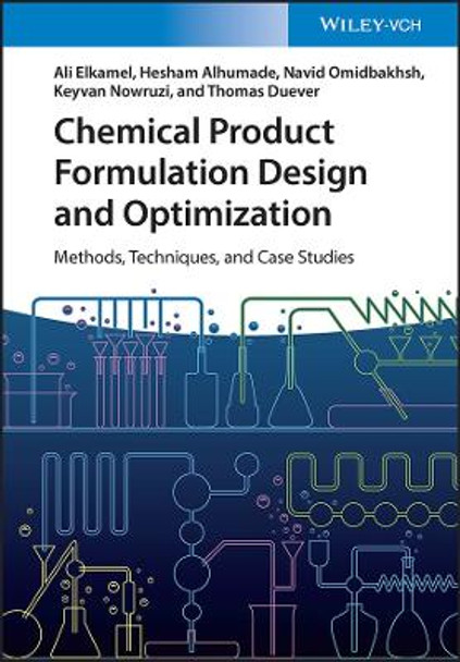 Chemical Product Formulation, Design and Optimization – Methods, Techniques, and Case Studies by A Elkamel