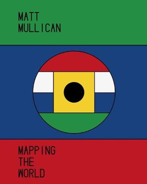 Matt Mullican: Mapping the World by Matt Mullican